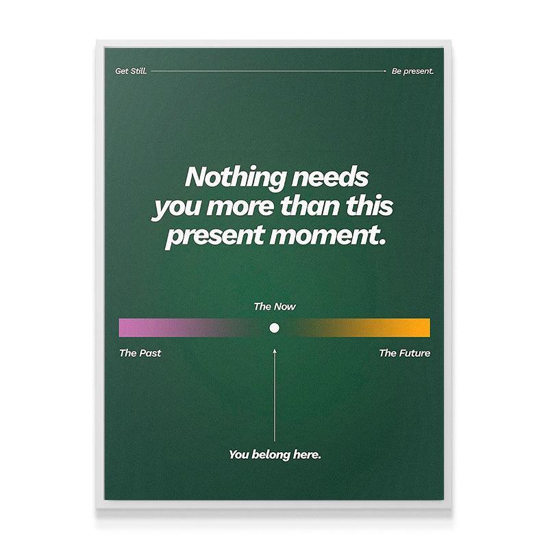 Nothing Needs You More Than This Present Moment - Image 6